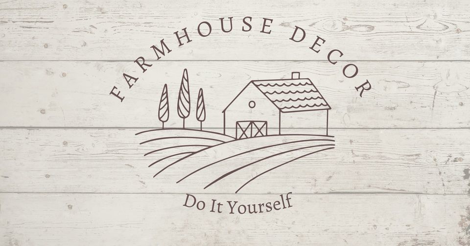 Farmhouse Décor - DIY Style