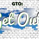 GTO: GET OUT!