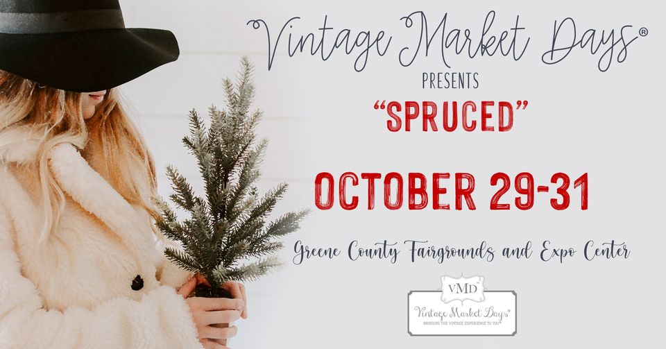 Vintage Market Days Dayton-Cincinnati presents, "SPRUCED"