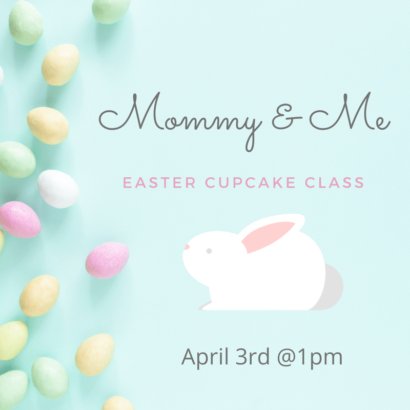 Mommy & Me Easter Cupcake Class