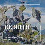 Rebirth: An Afternoon Of Silent Retreat